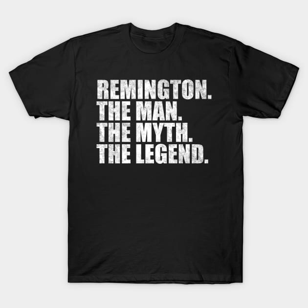 Remington Legend Remington Name Remington given name T-Shirt by TeeLogic